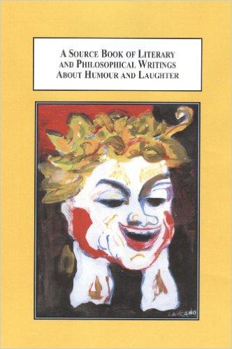 Book cover for the book "A Source Book of Literary and Philosophical Writings about Humour and Laughter"